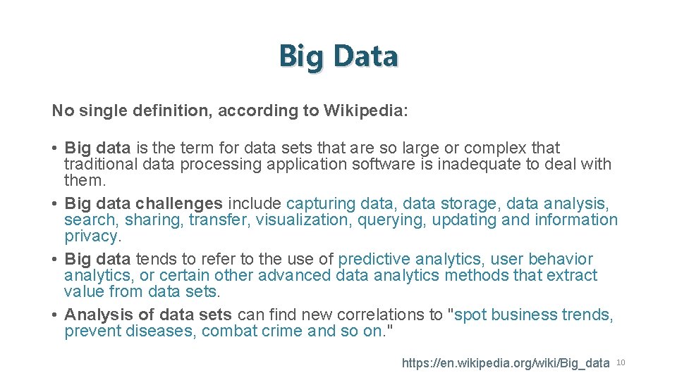 Big Data No single definition, according to Wikipedia: • Big data is the term
