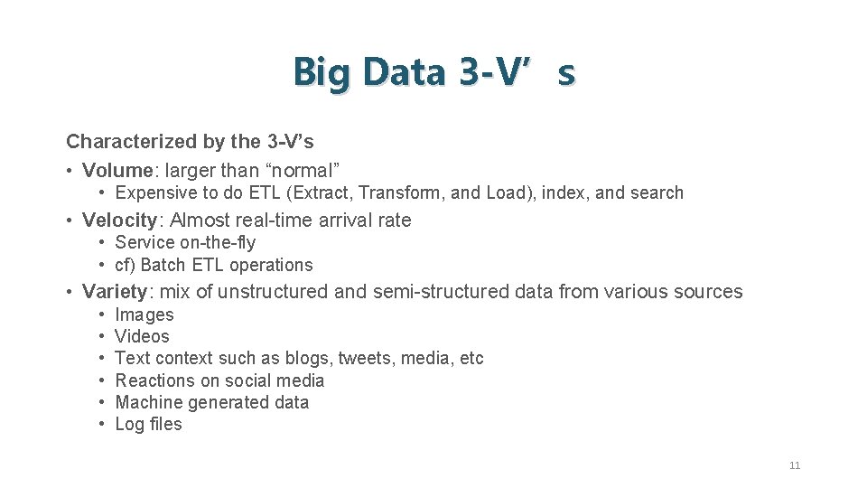 Big Data 3 -V’s Characterized by the 3 -V’s • Volume: larger than “normal”