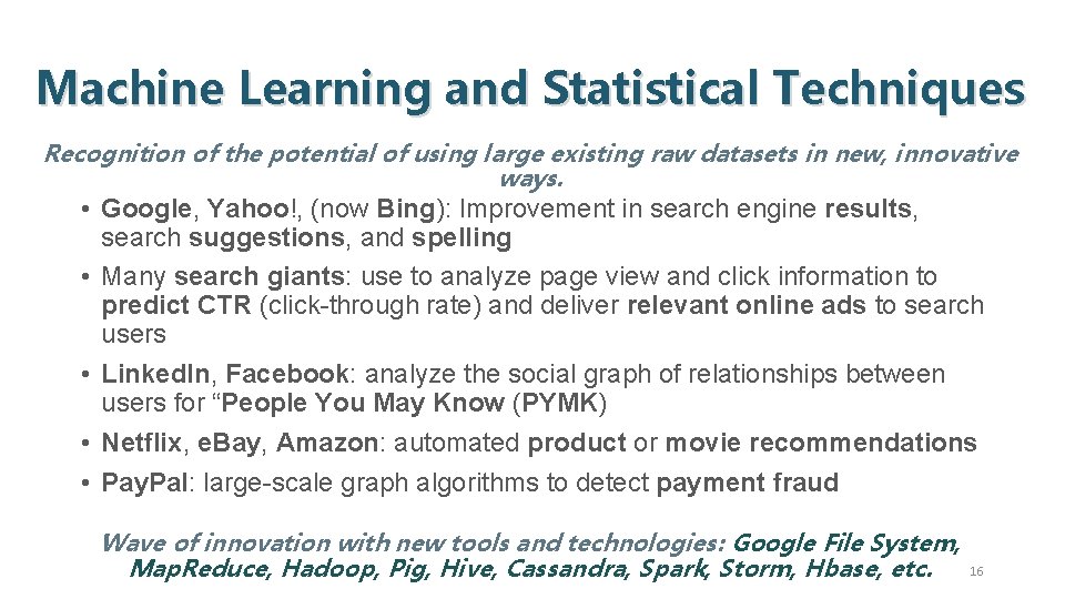 Machine Learning and Statistical Techniques Recognition of the potential of using large existing raw