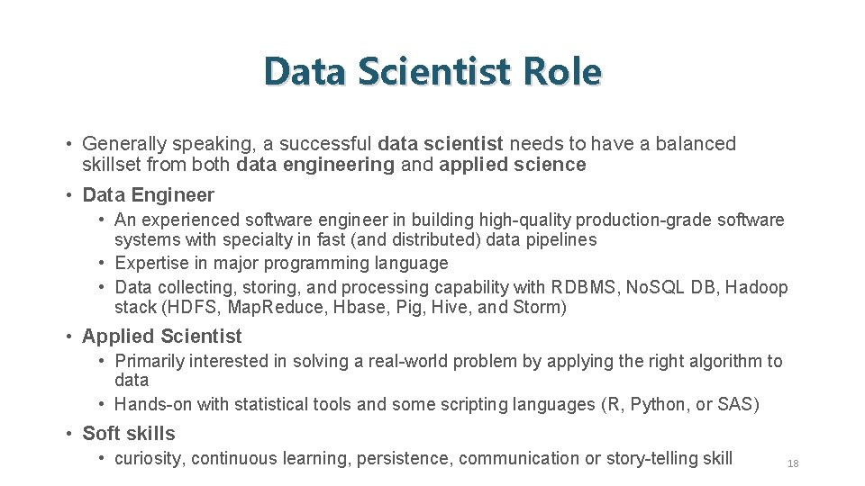 Data Scientist Role • Generally speaking, a successful data scientist needs to have a