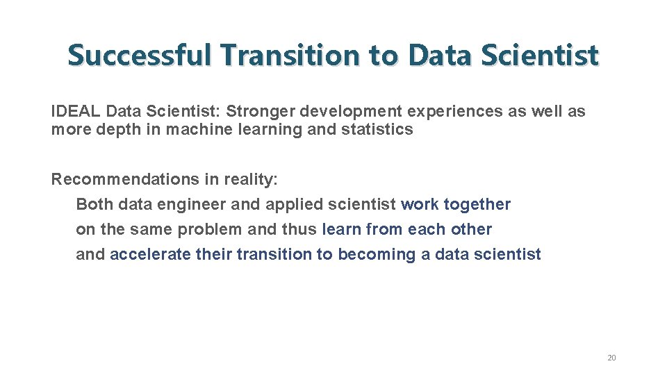 Successful Transition to Data Scientist IDEAL Data Scientist: Stronger development experiences as well as