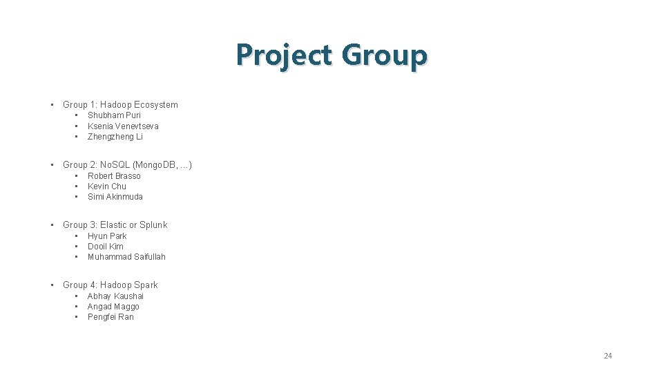 Project Group • Group 1: Hadoop Ecosystem • • • Shubham Puri Ksenia Venevtseva
