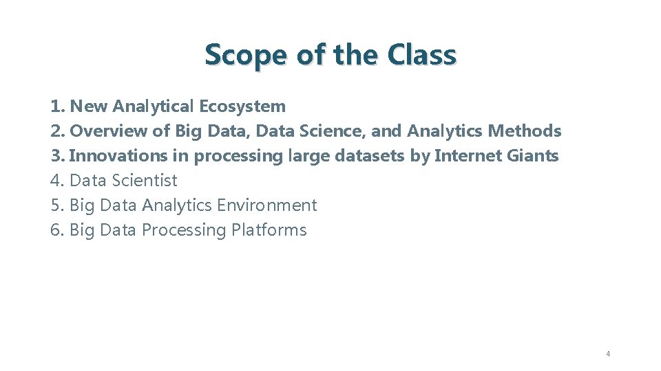 Scope of the Class 1. New Analytical Ecosystem 2. Overview of Big Data, Data