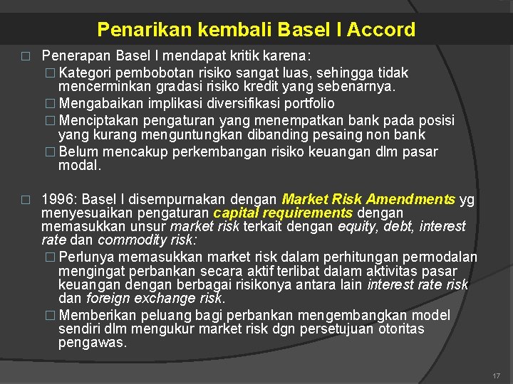 Penarikan kembali Basel I Accord � Penerapan Basel I mendapat kritik karena: � Kategori