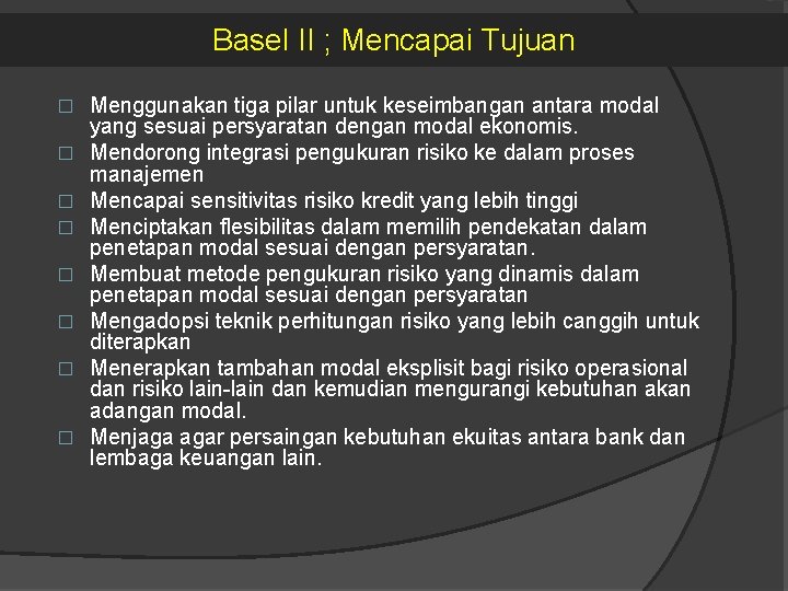 Basel II ; Mencapai Tujuan � � � � Menggunakan tiga pilar untuk keseimbangan