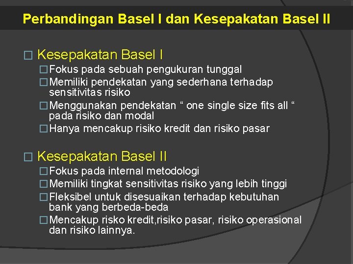 Perbandingan Basel I dan Kesepakatan Basel II � Kesepakatan Basel I � Fokus pada
