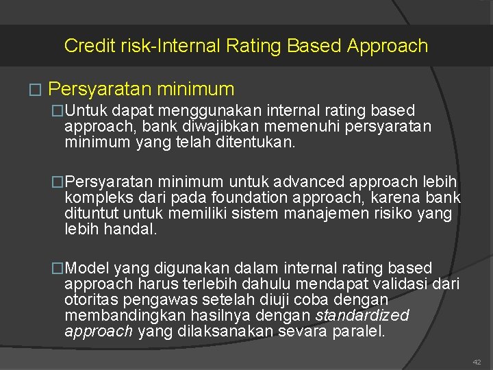 Credit risk-Internal Rating Based Approach � Persyaratan minimum �Untuk dapat menggunakan internal rating based