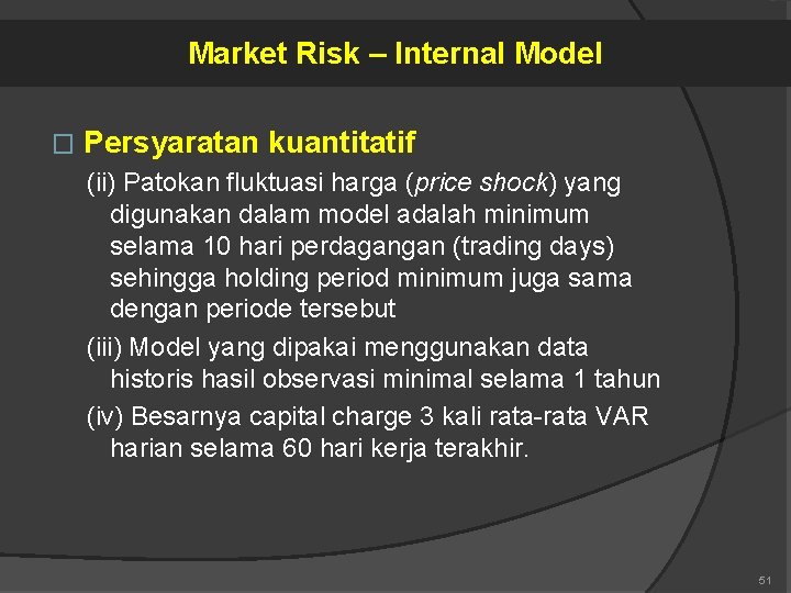 Market Risk – Internal Model � Persyaratan kuantitatif (ii) Patokan fluktuasi harga (price shock)