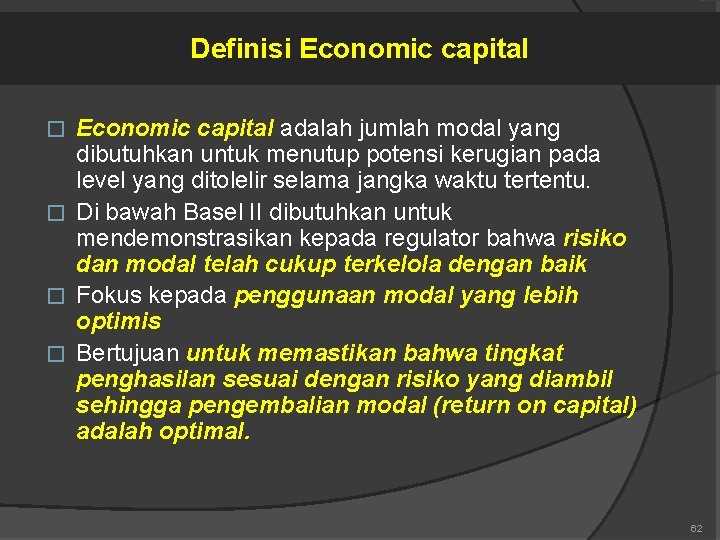 Definisi Economic capital adalah jumlah modal yang dibutuhkan untuk menutup potensi kerugian pada level