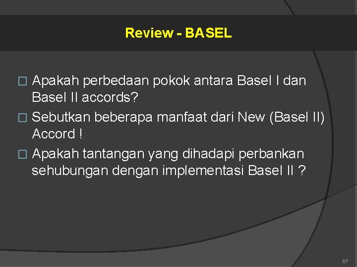 Review - BASEL Apakah perbedaan pokok antara Basel I dan Basel II accords? �