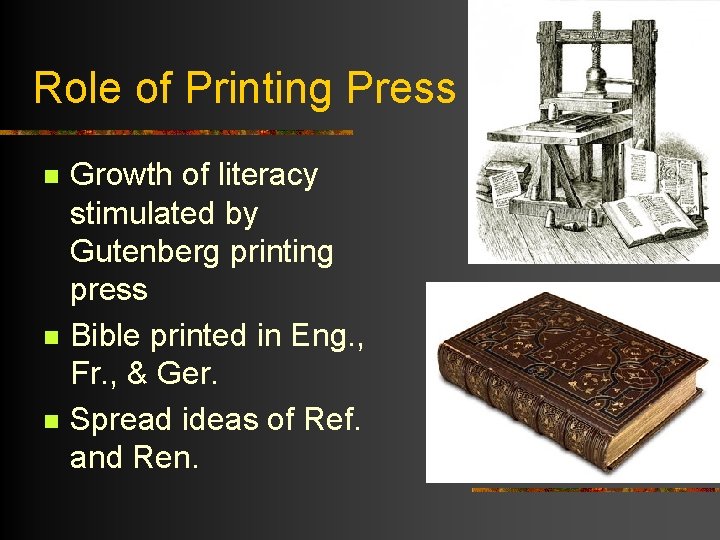 Role of Printing Press n n n Growth of literacy stimulated by Gutenberg printing