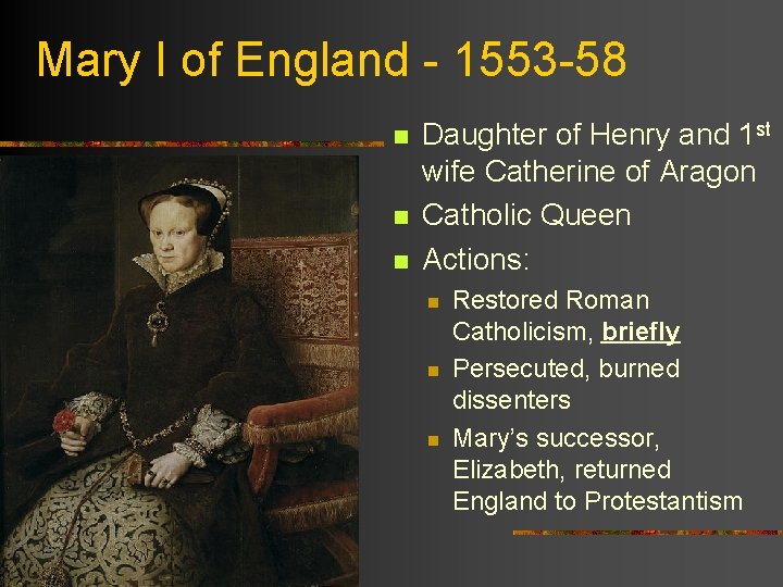 Mary I of England - 1553 -58 n n n Daughter of Henry and