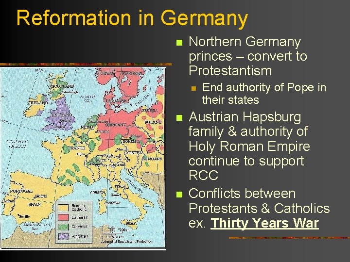 Reformation in Germany n Northern Germany princes – convert to Protestantism n n n