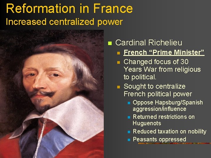 Reformation in France Increased centralized power n Cardinal Richelieu n n n French “Prime