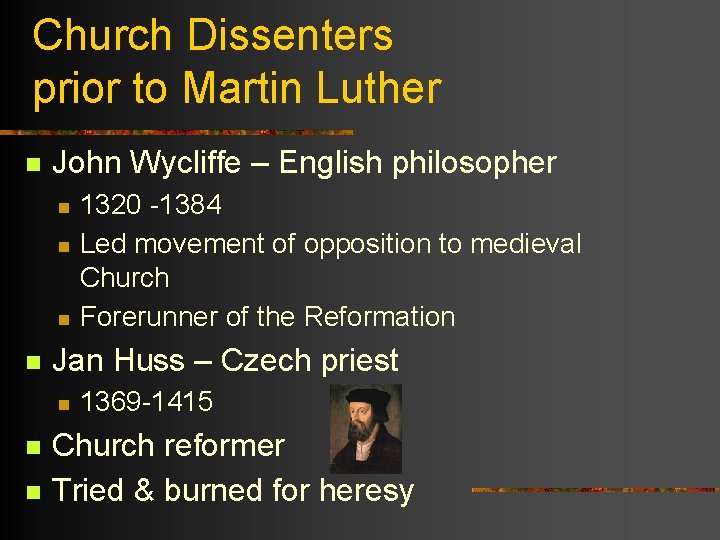 Church Dissenters prior to Martin Luther n John Wycliffe – English philosopher n n