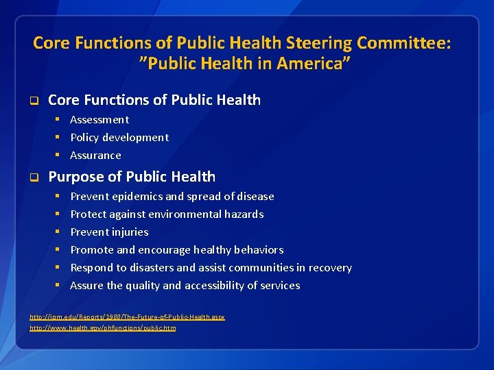 Core Functions of Public Health Steering Committee: ”Public Health in America” q Core Functions