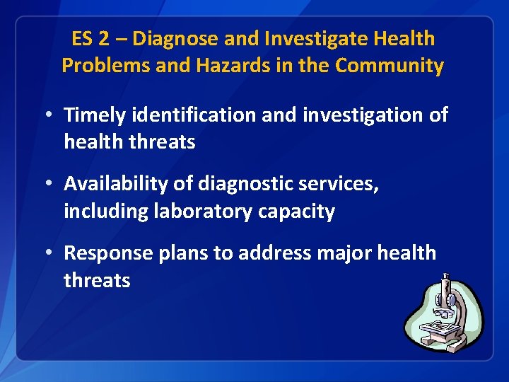 ES 2 – Diagnose and Investigate Health Problems and Hazards in the Community •