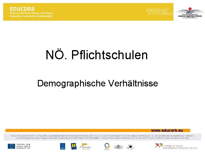 NÖ. Pflichtschulen Demographische Verhältnisse www. educorb. eu 