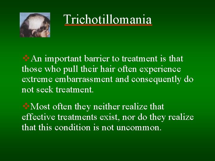 Trichotillomania v. An important barrier to treatment is that those who pull their hair