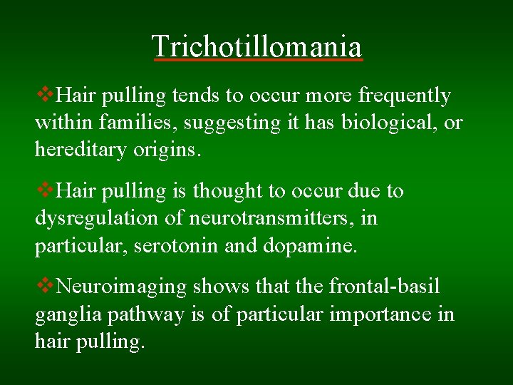 Trichotillomania v. Hair pulling tends to occur more frequently within families, suggesting it has