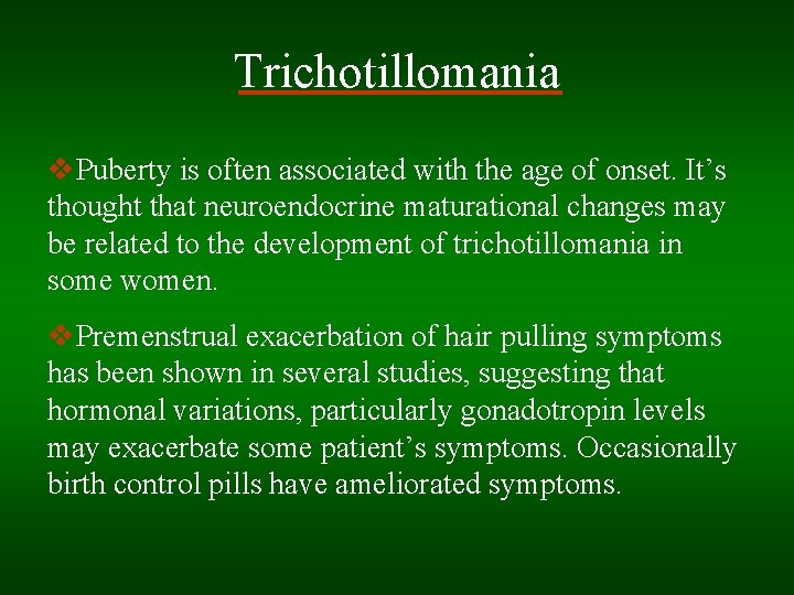 Trichotillomania v. Puberty is often associated with the age of onset. It’s thought that