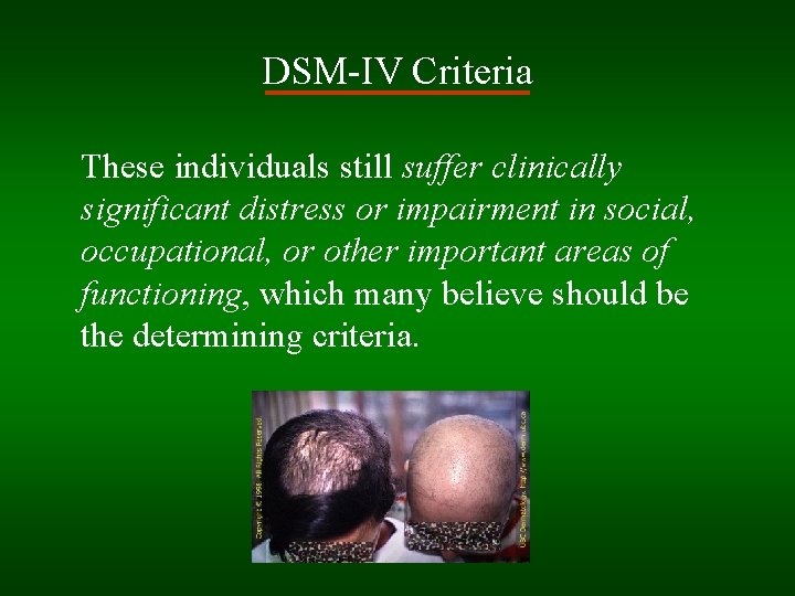 DSM-IV Criteria These individuals still suffer clinically significant distress or impairment in social, occupational,