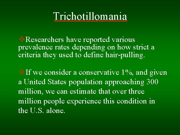 Trichotillomania v. Researchers have reported various prevalence rates depending on how strict a criteria