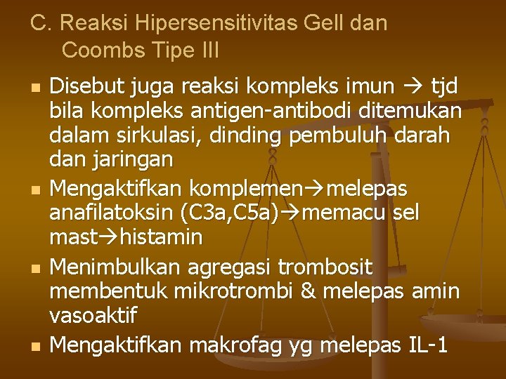 C. Reaksi Hipersensitivitas Gell dan Coombs Tipe III n n Disebut juga reaksi kompleks