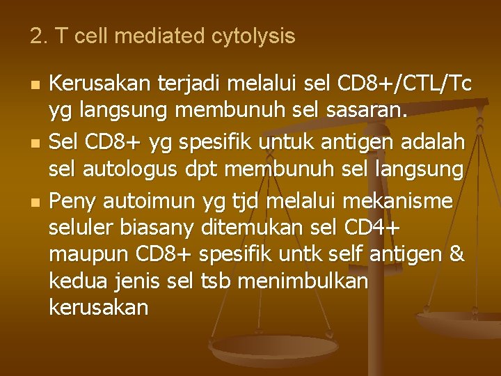 2. T cell mediated cytolysis n n n Kerusakan terjadi melalui sel CD 8+/CTL/Tc