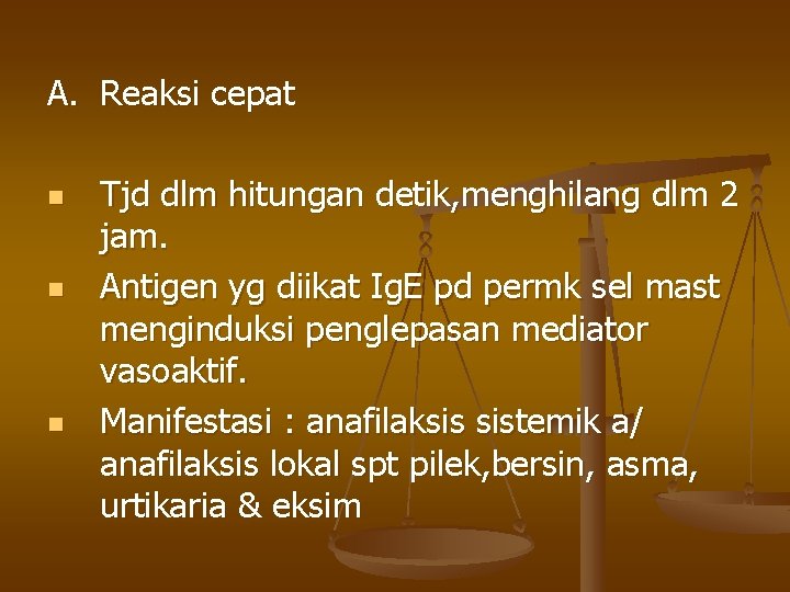 A. Reaksi cepat n n n Tjd dlm hitungan detik, menghilang dlm 2 jam.