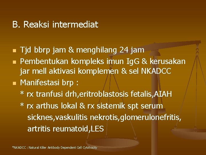 B. Reaksi intermediat n n n Tjd bbrp jam & menghilang 24 jam Pembentukan