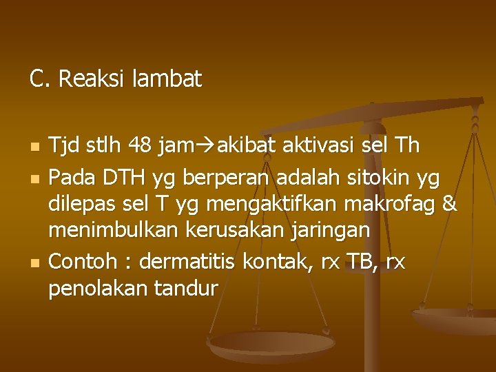 C. Reaksi lambat n n n Tjd stlh 48 jam akibat aktivasi sel Th