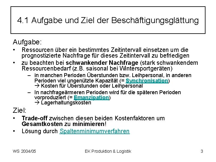 4. 1 Aufgabe und Ziel der Beschäftigungsglättung Aufgabe: • • Ressourcen über ein bestimmtes