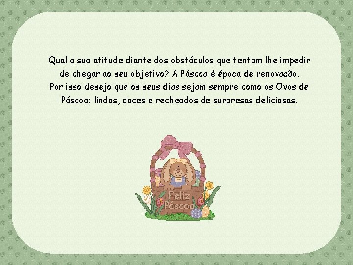 Qual a sua atitude diante dos obstáculos que tentam lhe impedir de chegar ao