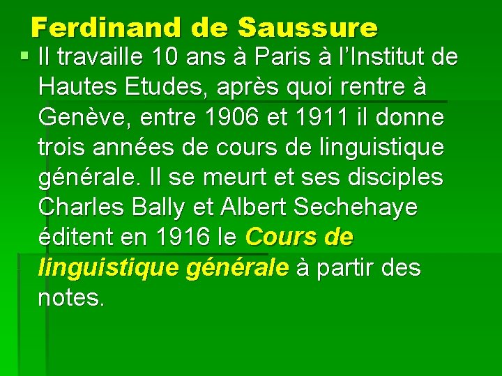 Ferdinand de Saussure § Il travaille 10 ans à Paris à l’Institut de Hautes
