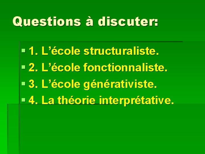 Questions à discuter: § 1. L’école structuraliste. § 2. L’école fonctionnaliste. § 3. L’école