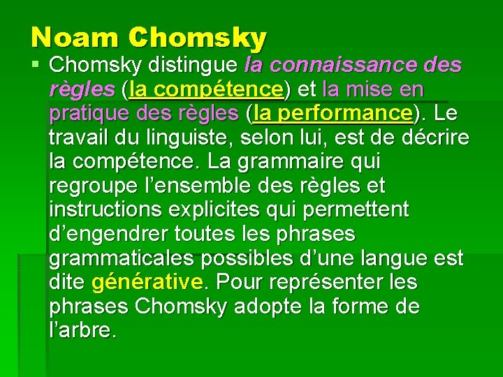 Noam Chomsky § Chomsky distingue la connaissance des règles (la compétence) et la mise