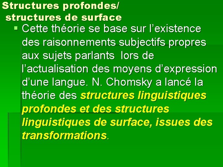 Structures profondes/ structures de surface § Cette théorie se base sur l’existence des raisonnements