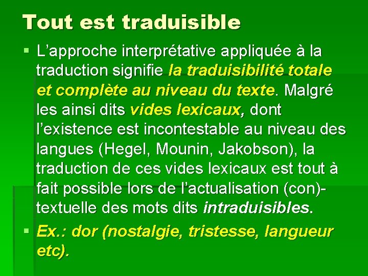 Tout est traduisible § L’approche interprétative appliquée à la traduction signifie la traduisibilité totale