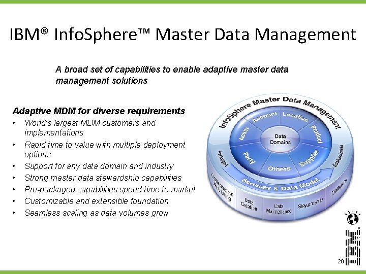 IBM® Info. Sphere™ Master Data Management A broad set of capabilities to enable adaptive