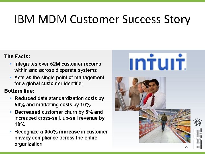 IBM MDM Customer Success Story The Facts: § Integrates over 52 M customer records