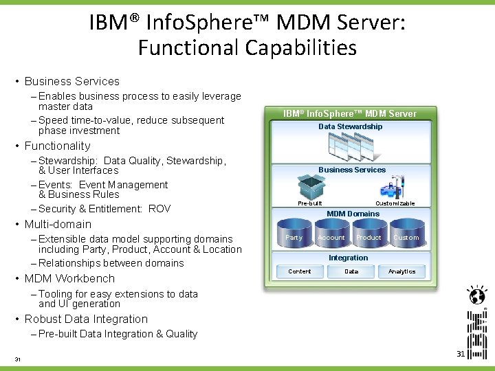 IBM® Info. Sphere™ MDM Server: Functional Capabilities • Business Services – Enables business process