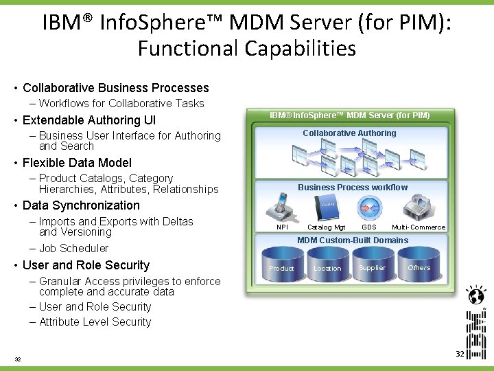 IBM® Info. Sphere™ MDM Server (for PIM): Functional Capabilities • Collaborative Business Processes –