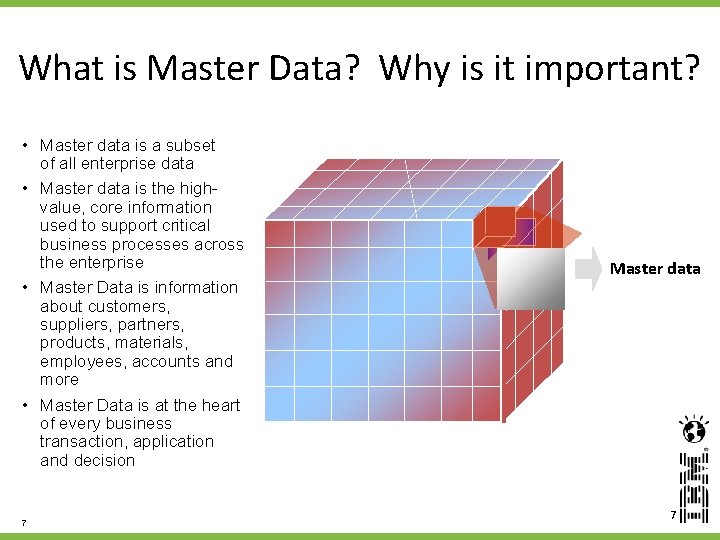 What is Master Data? Why is it important? • Master data is a subset