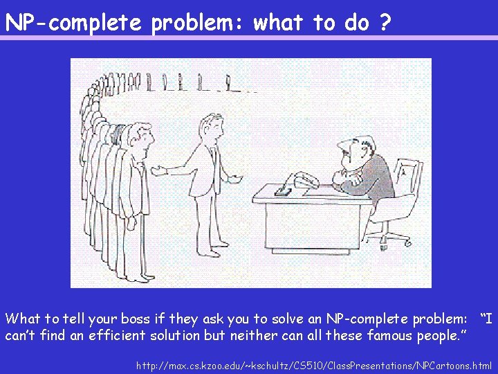 NP-complete problem: what to do ? What to tell your boss if they ask