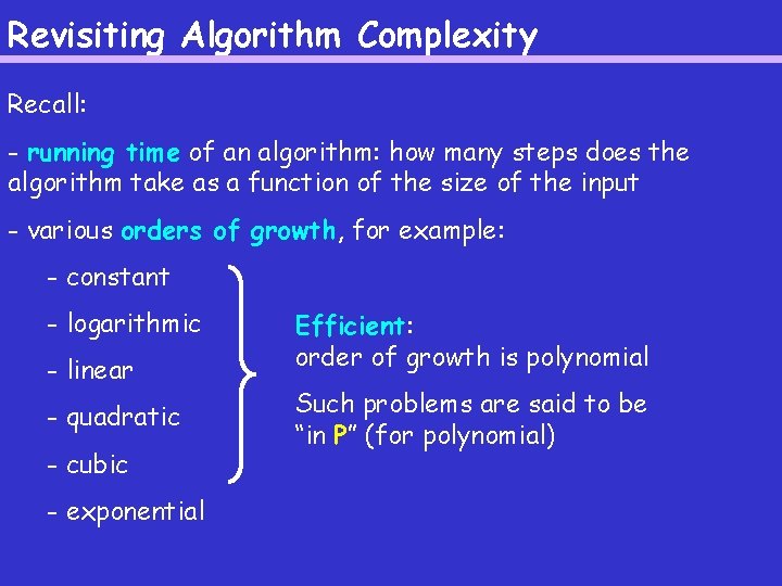 Revisiting Algorithm Complexity Recall: - running time of an algorithm: how many steps does