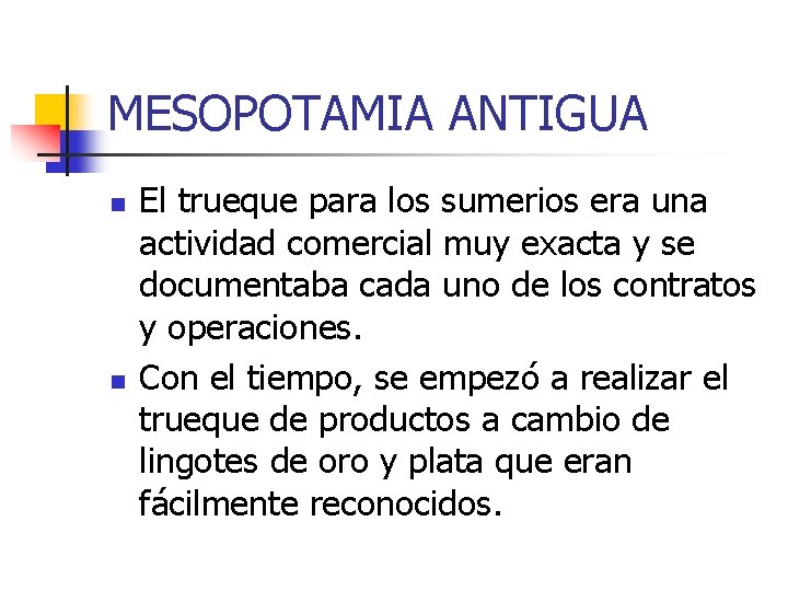 MESOPOTAMIA ANTIGUA n n El trueque para los sumerios era una actividad comercial muy