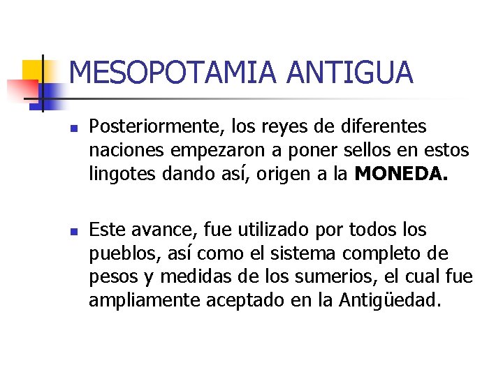 MESOPOTAMIA ANTIGUA n n Posteriormente, los reyes de diferentes naciones empezaron a poner sellos