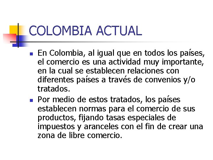 COLOMBIA ACTUAL n n En Colombia, al igual que en todos los países, el