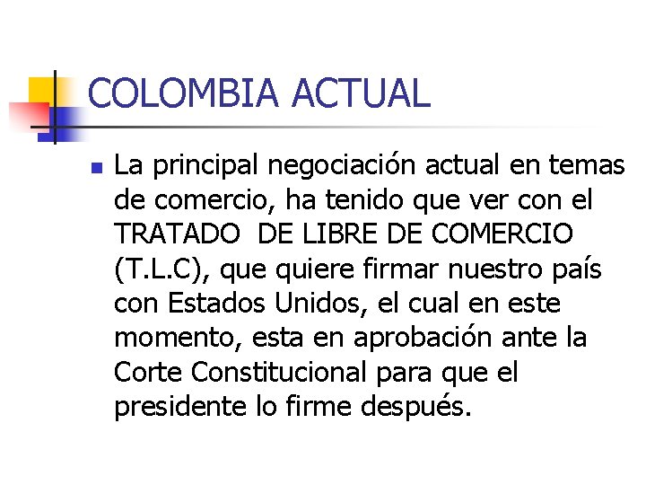 COLOMBIA ACTUAL n La principal negociación actual en temas de comercio, ha tenido que